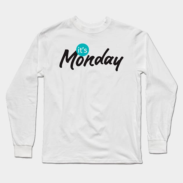 it's monday Long Sleeve T-Shirt by creative words